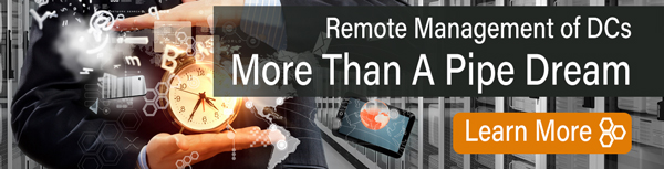 Remote Management of DCs -- More Than A Pipe Dream